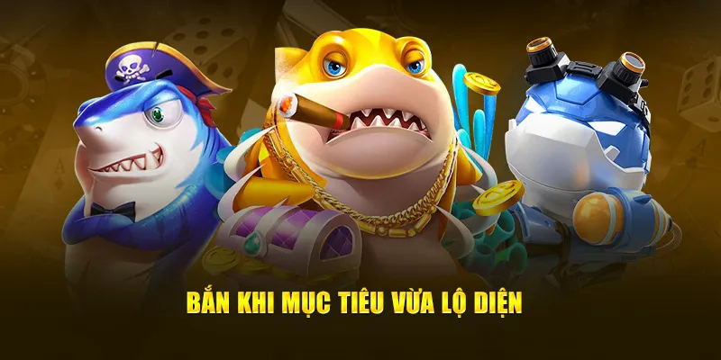 Bắn khi mục tiêu vừa lộ diện