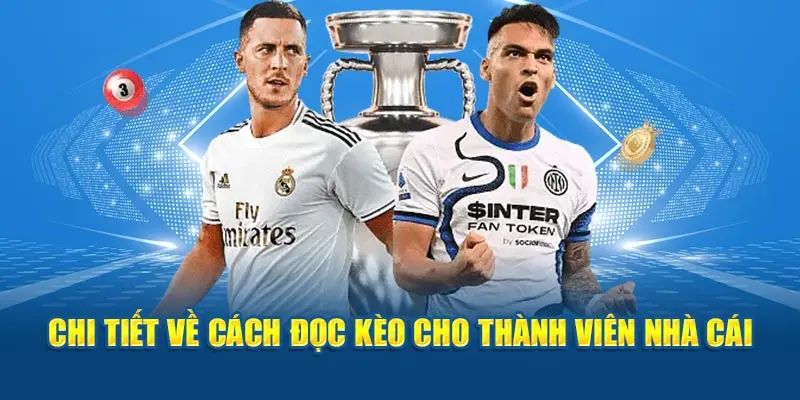 Chi tiết về cách đọc kèo cho thành viên