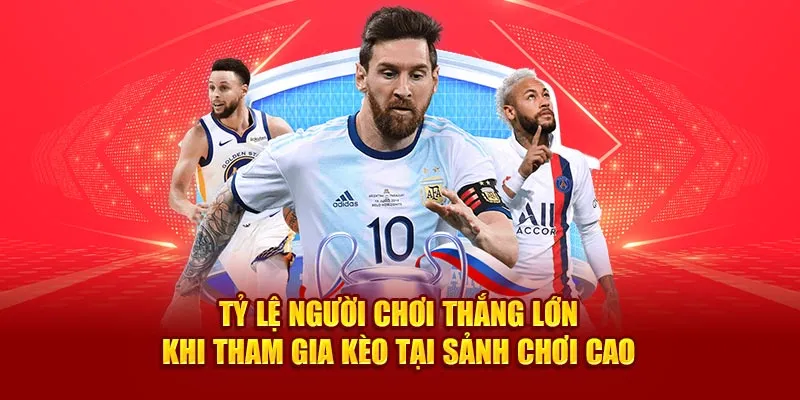 Tỷ lệ người chơi thắng lớn khi tham gia kèo tại sảnh chơi cao