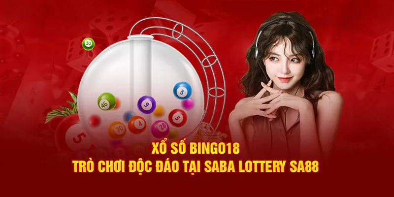 Xổ số Bingo18 - Trò chơi độc đáo tại Saba Lottery Sa88